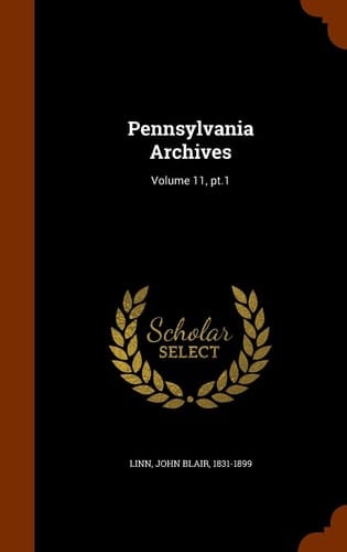 Pennsylvania Archives Volume 11, Pt.1