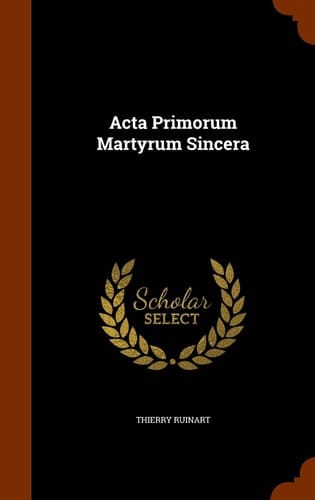 Acta Primorum Martyrum Sincera