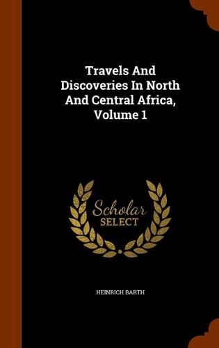 Travels And Discoveries In North And Central Africa, Volume 1