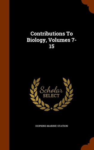 Contributions to Biology, Volumes 7-15