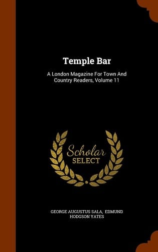 Temple Bar A London Magazine for Town and Country Readers, Volume 11