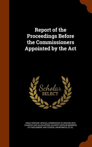 Report of the Proceedings Before the Commissioners Appointed by the ACT