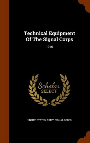 Technical Equipment Of The Signal Corps 1916