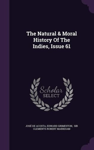 The Natural & Moral History of the Indies, Issue 61