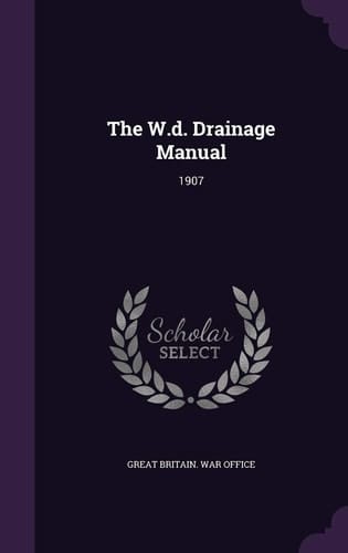 The W.d. Drainage Manual 1907