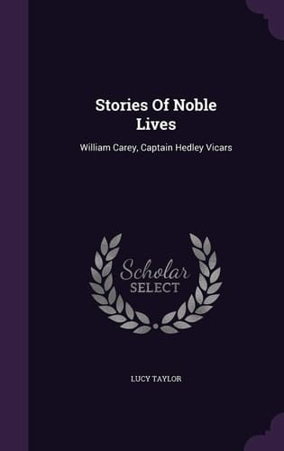 Stories Of Noble Lives William Carey, Captain Hedley Vicars