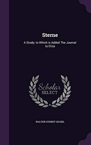 Sterne A Study; to Which is Added The Journal to Eliza