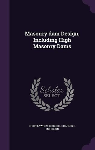 Masonry Dam Design, Including High Masonry Dams