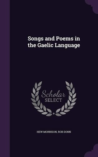 Songs and Poems in the Gaelic Language