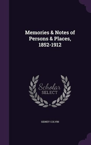 Memories & Notes of Persons & Places, 1852-1912