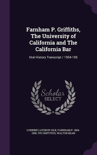 Farnham P. Griffiths, The University of California and The California Bar Oral History Transcript / 1954-195