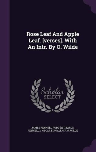 Rose Leaf And Apple Leaf. [verses]. With An Intr. By O. Wilde