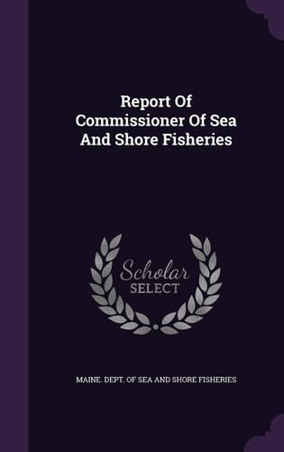 Report Of Commissioner Of Sea And Shore Fisheries