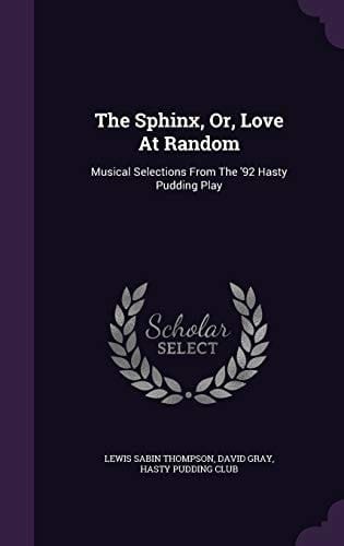 The Sphinx, Or, Love at Random Musical Selections from the '92 Hasty Pudding Play