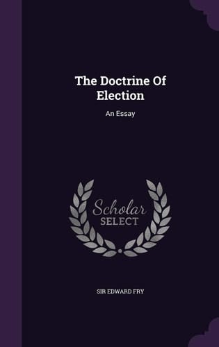 The Doctrine Of Election An Essay