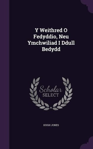 Y Weithred O Fedyddio, Neu Ymchwiliad I Ddull Bedydd