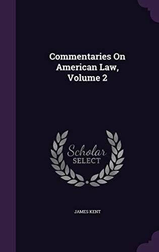Commentaries On American Law, Volume 2