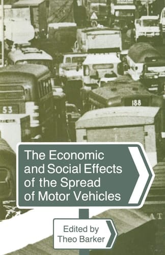The Economic and Social Effects of the Spread of Motor Vehicles An International Centenary Tribute