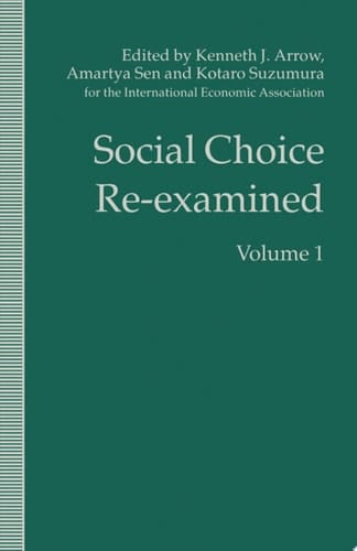 Social Choice Re-examined Volume 1: Proceedings of the IEA Conference held at Schloss Hernstein, Berndorf, near Vienna, Austria