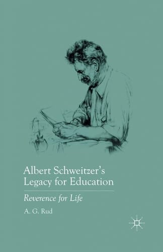 Albert Schweitzer’s Legacy for Education Reverence for Life