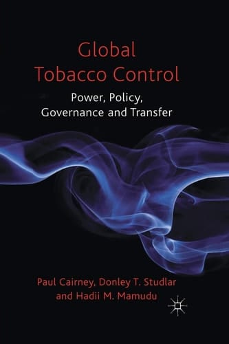 Global Tobacco Control Power, Policy, Governance and Transfer