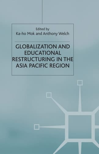 Globalization and Educational Restructuring in the Asia Pacific Region