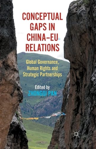 Conceptual Gaps in China-EU Relations Global Governance, Human Rights and Strategic Partnerships