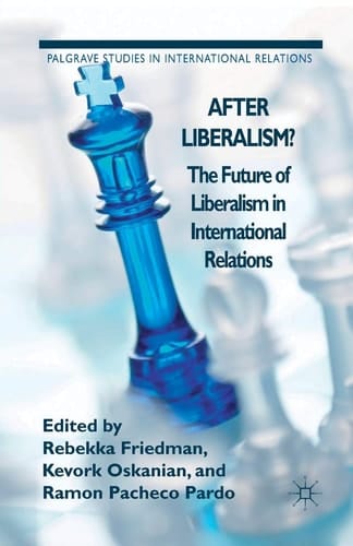 After Liberalism? The Future of Liberalism in International Relations