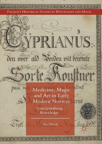 Medicine, Magic and Art in Early Modern Norway Conceptualizing Knowledge