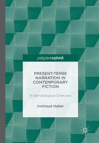 Present Tense Narration in Contemporary Fiction A Narratological Overview