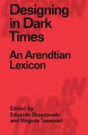 Designing in Dark Times - An Arendtian Lexicon
