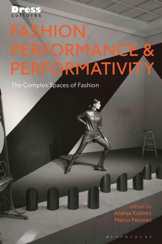 Fashion, Performance, and Performativity The Complex Spaces of Fashion