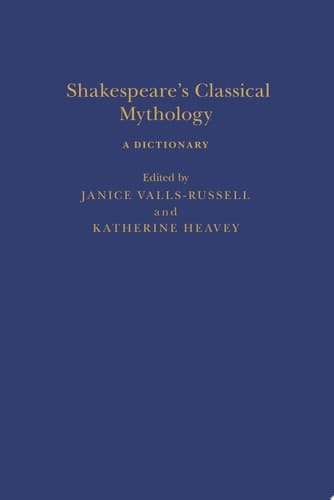 Shakespeare’s Classical Mythology: A Dictionary