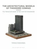 The Architectural Models of Theodore Conrad The "miniature Boom" of Mid-century Modernism