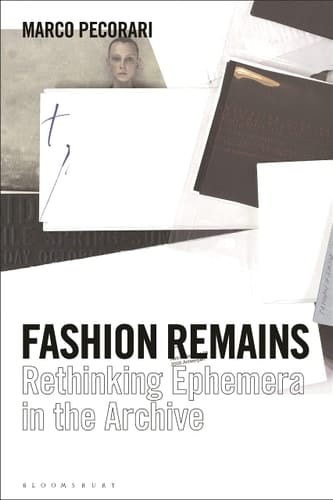 Fashion Remains Rethinking Ephemera in the Archive