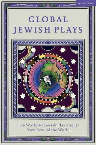 Global Jewish Plays: Five Works by Jewish Playwrights from Around the World Extinct; Heartlines; The Kahena Berber Queen; Papa’gina; A People