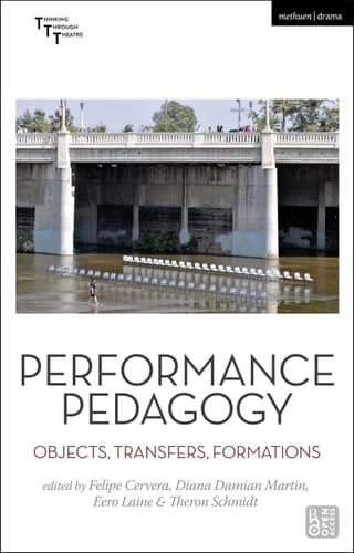 Performance Pedagogy Objects, Transfers, Formations