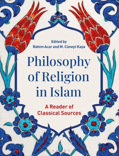 Philosophy of Religion in Islam A Reader of Classical Sources
