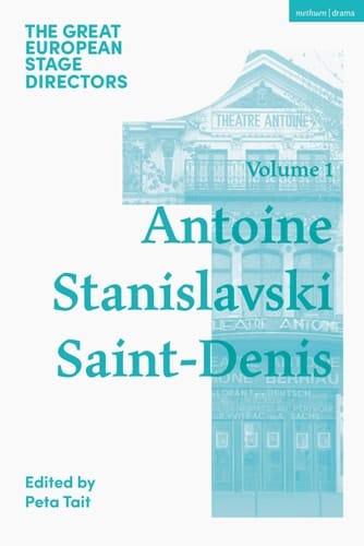 The Great European Stage Directors Volume 1 Antoine, Stanislavski, Saint-Denis