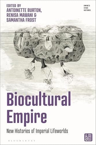 Biocultural Empire New Histories of Imperial Lifeworlds