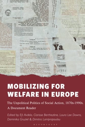 Mobilizing for Welfare in Europe The Unpolitical Politics of Social Action, 1870s-1990s. A Document Reader