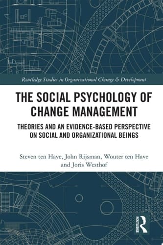 The Social Psychology of Change Management Theories and an Evidence-Based Perspective on Social and Organizational Beings