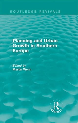 Routledge Revivals: Planning and Urban Growth in Southern Europe (1984)