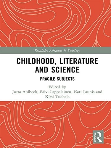 Childhood, Literature and Science: Fragile Subjects (Routledge Advances in Sociology)
