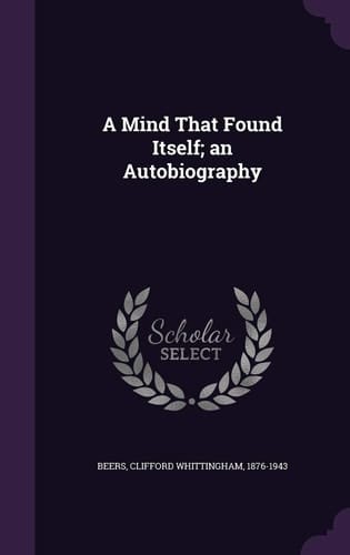 A Mind That Found Itself; an Autobiography