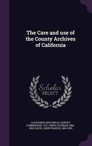 The Care and Use of the County Archives of California