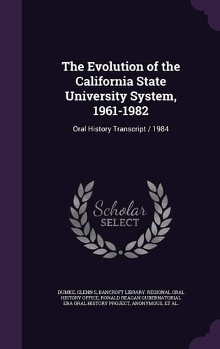 The Evolution of the California State University System, 1961-1982 Oral History Transcript / 1984