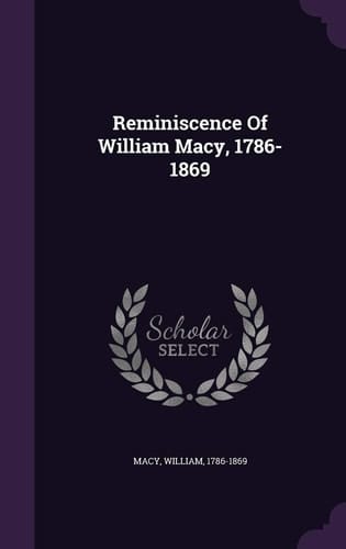 Reminiscence Of William Macy, 1786-1869
