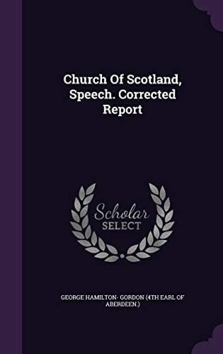 Church Of Scotland, Speech. Corrected Report