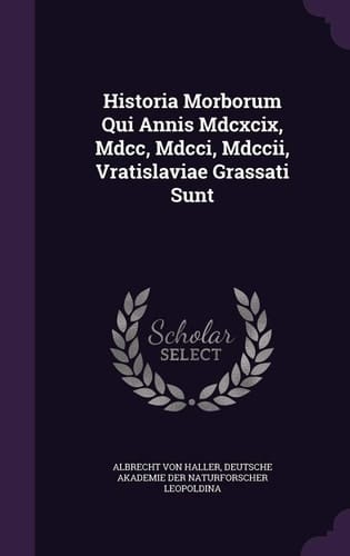 Historia Morborum Qui Annis MDCXCIX, MDCC, MDCCI, MDCCII, Vratislaviae Grassati Sunt